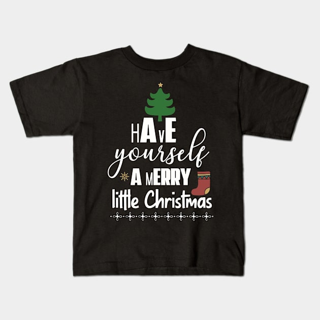 Have yourself a Merry little Christmas Kids T-Shirt by bob2ben